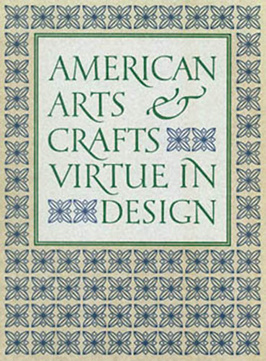 Bowman, Leslie Greene - American Arts & Crafts: Virtue in Design (Exhibition Booklet)