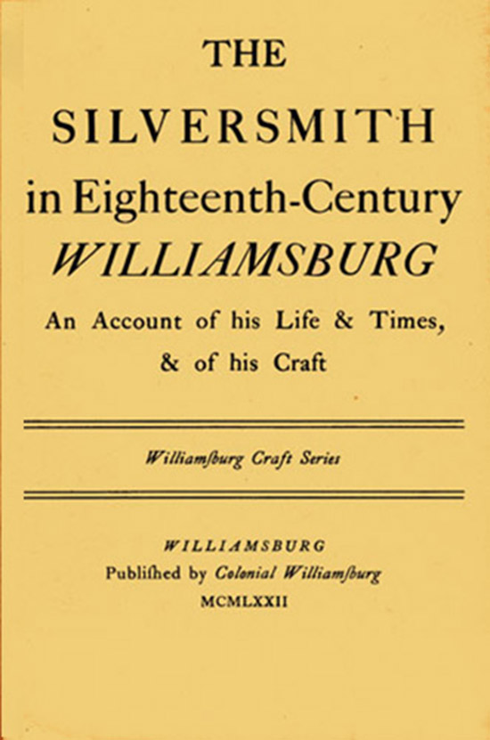 Bullock, Thomas K. - The Silversmith in Eighteenth-Century Williamsburg