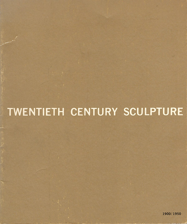 Coplans, John - Twentieth Century Sculpture 1900-1950 (October 2-24, 1965, University of California, Irvine)