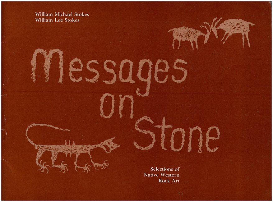 Stokes, William Michael and William Lee Stokes - Messages on Stone: Selections of Native Western Rock Art