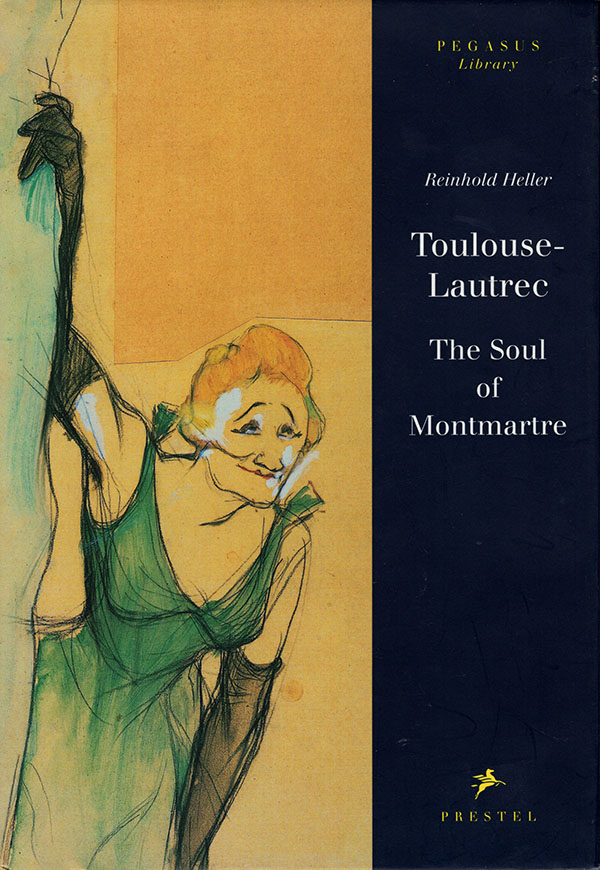 Heller, Reinhold - Toulouse-Lautrec: The Soul of Montmartre