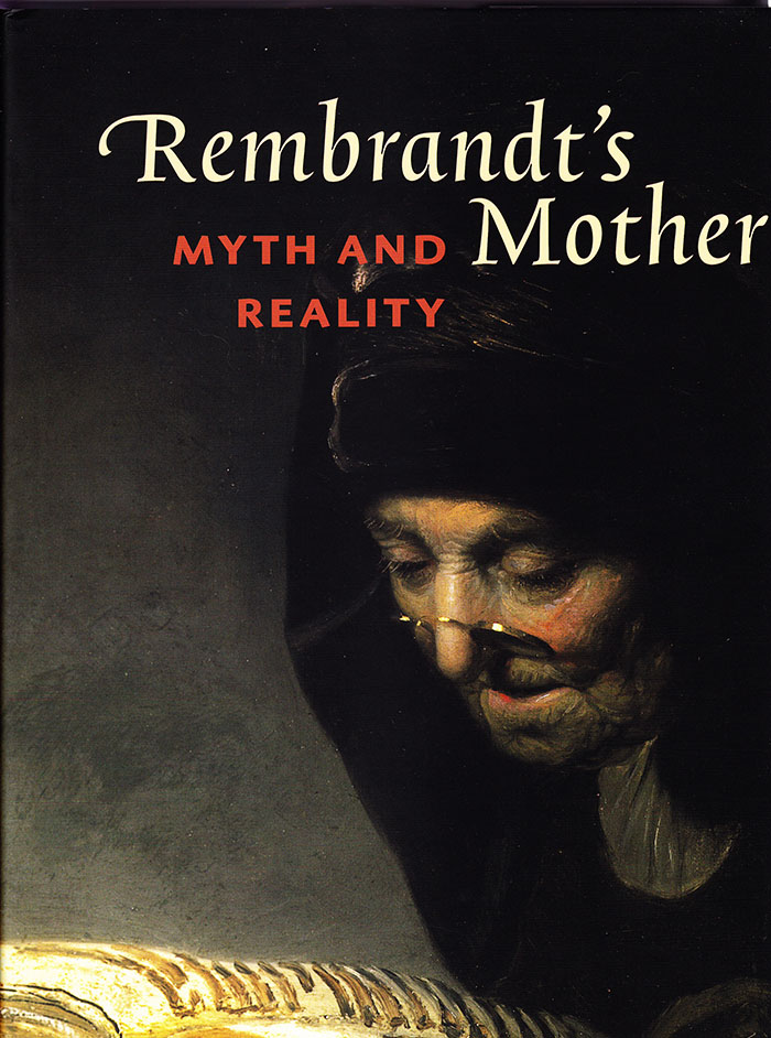 Vogelaar, Christiaan; Korevaar, Gerbrand - Rembrandt's Mother: Myth and Reality