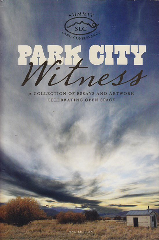 Gendron, Jane (editor) - Park City Witness: A Collection of Essays and Artwork Celebrating Open Space, 2nd Edition
