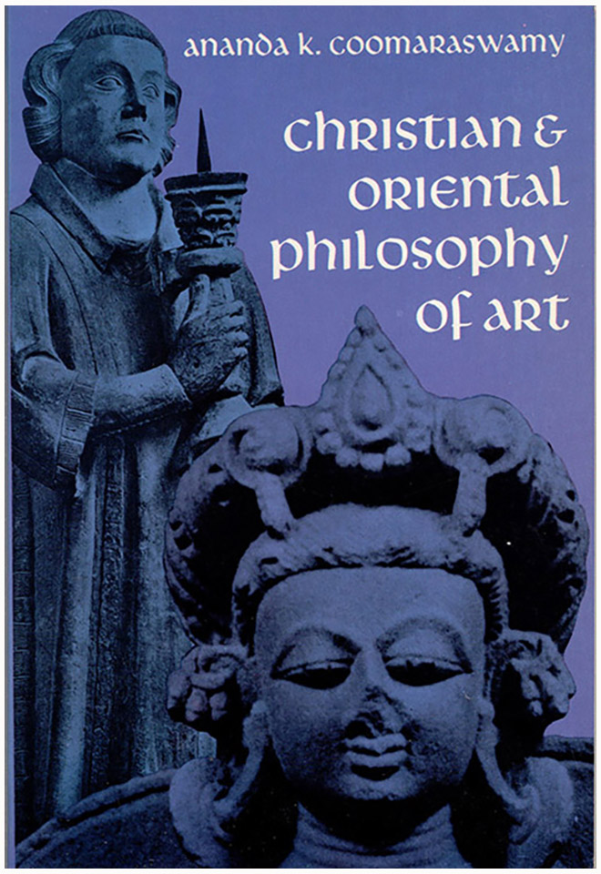 Coomaraswamy, Anada K. - Christian and Oriental Philosophy of Art