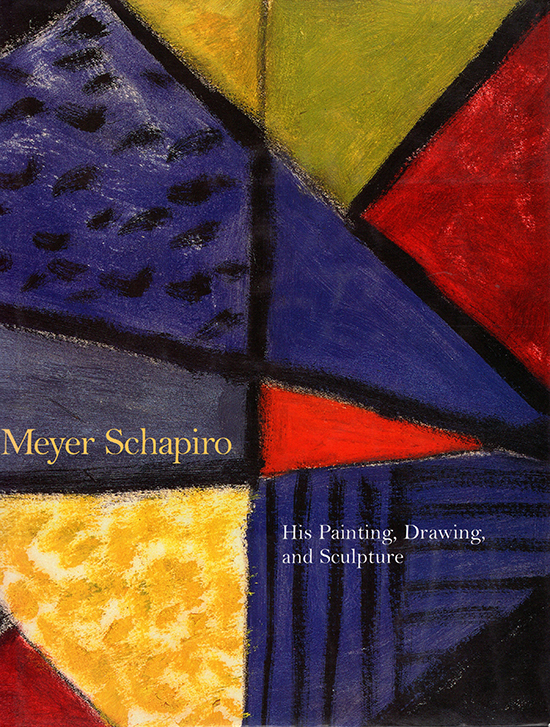 Schapiro, Meyer - Meyer Schapiro: His Painting, Drawing and Sculpture