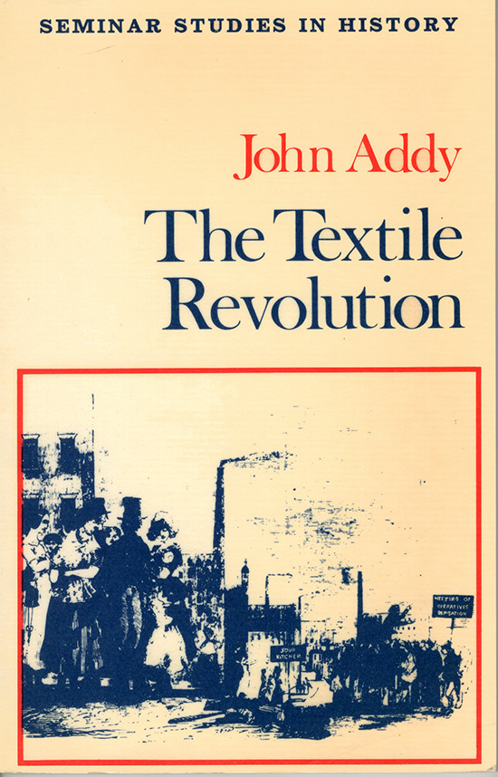 Addy, John - The Textile Revolution (Seminar Studies in History)