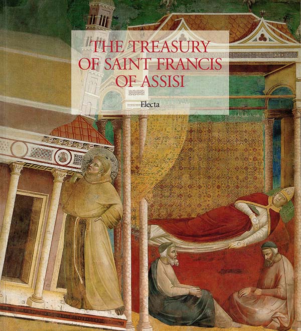 Morello, Giovanni; Kanter, Laurence B. (editors) - The Treasury of Saint Francis of Assisi: Masterpieces from the Museo Della Basilica of San Francesca