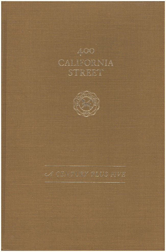 Wilson, Neil C. - 400 California Street: The Story of the Oldest Incorporated Commercial Bank in the West and Its First 105 Years in the Financial Development of the Pacific Coast