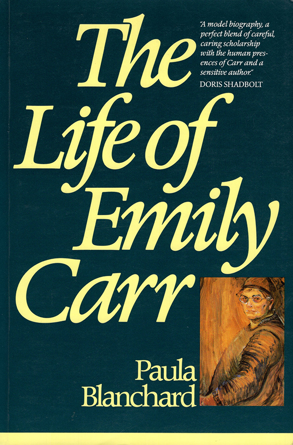 Blanchard, Paula - The Life of Emily Carr