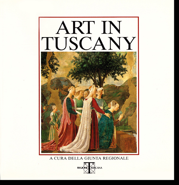 Regione Toscana - Art in Tuscany: A Cura Della Giunta Regionale