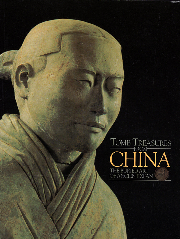 Berger, Patricia Ann - Tomb Treasures from China the Buried Art of Ancient XI'an