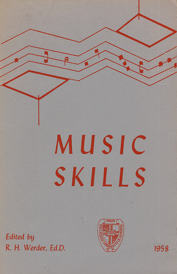 Werder, R. H. (editor) - Music Skills: The Proceedings of the Workshop on Music Skills Conducted at the Catholic University of America, June 14-25, 1957