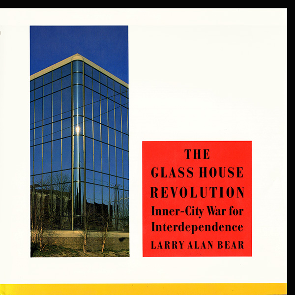 Bear, Larry Alan - The Glass House Revolution: An Inner-City War for Interdependence