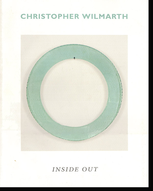 Ashton, Dore; Wilmarth, Christopher - Christopher Wilmarth: Inside out