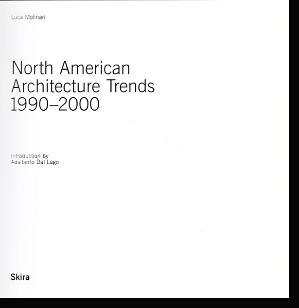 Del Lago, Adalberto - North American Architecture Trends: 1990-2000 (Skira Architecture Library)