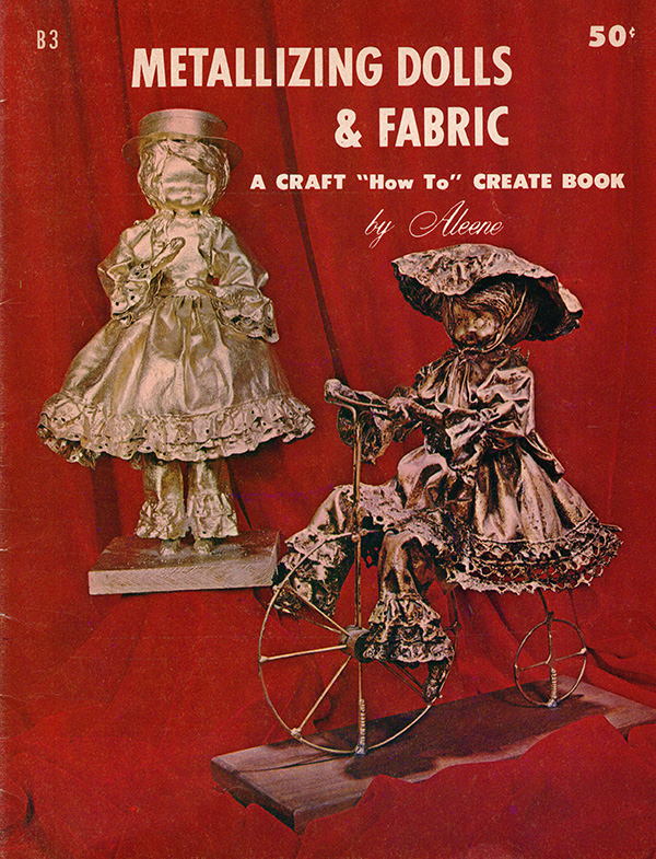 Aleene - Metallizing Dolls and Fabric: A Craft How to Create Book (B-3)