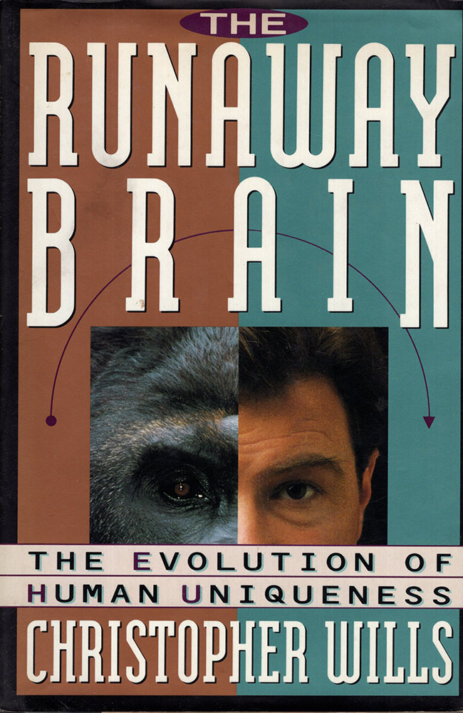 Wills, Christopher - The Runaway Brain: The Evolution of Human Uniqueness
