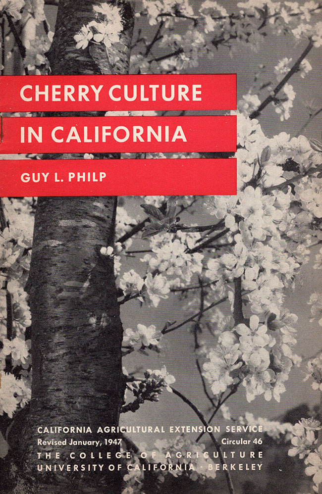 Philp, Guy L. - Cherry Culture in California (Revised January 1947, Circular 46)