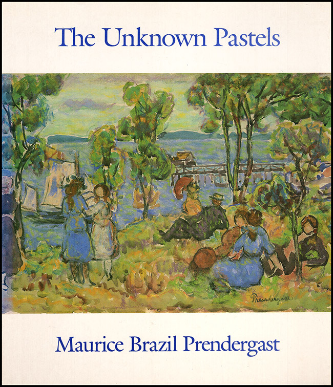 Prendergast, Maurice Brazil; Adelson, Warren - The Unknown Pastels: Maurice Brazil Prendergast