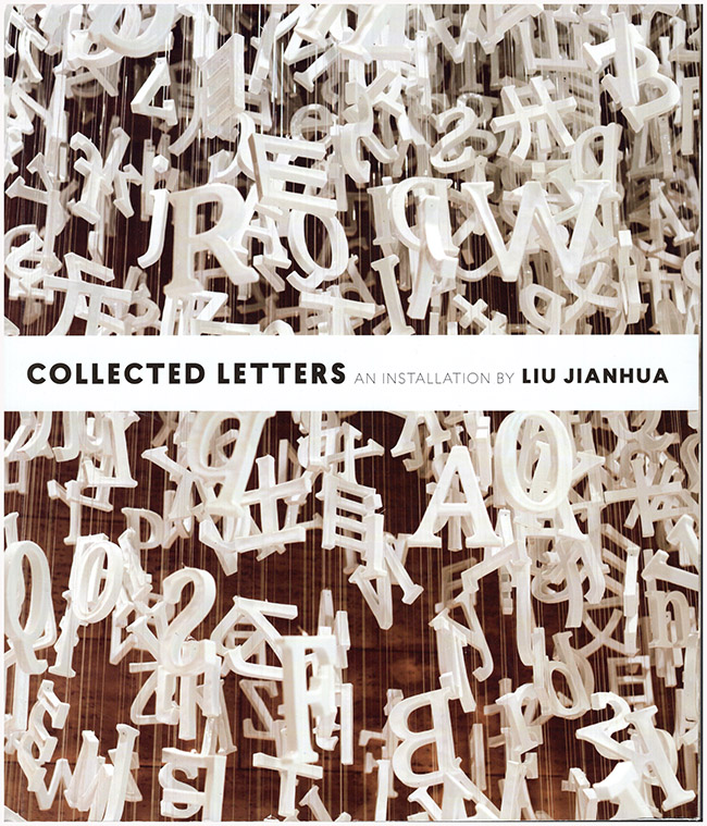 Beres, Tiffany; Carvalho, Pedro Moura - Collected Letters: An Installation by Liu Jianhua
