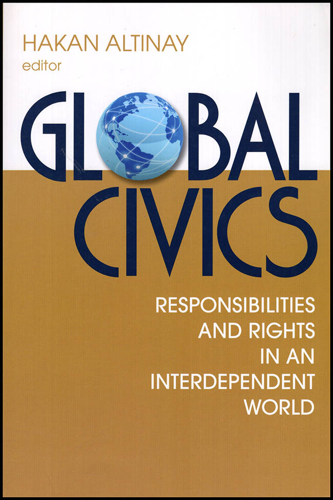 Altinay, Hakan (editor) - Global Civics: Responsibilities and Rights in an Interdependent World
