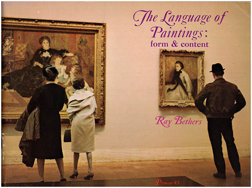 Bethers, Ray - The Language of Paintings: Form and Content (Pitman 45)