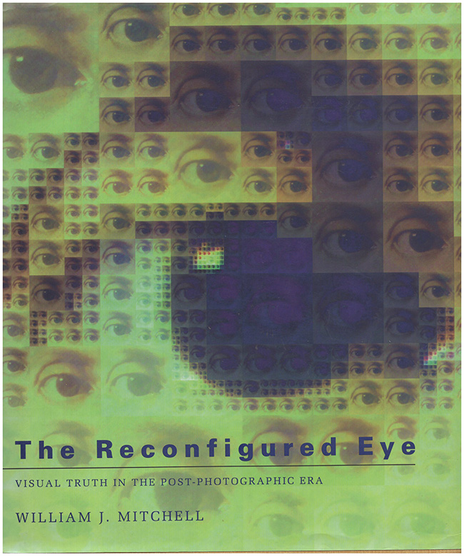 Mitchell, William J. - The Reconfigured Eye: Visual Truth in the Post-Photographic Era