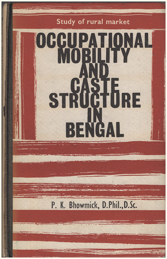 Bhowmick, Pradip K. - Occupational Mobility and Caste Structure in Bengal: Study of Rural Market (Issue 9 of Indian Publications Monograph Series)