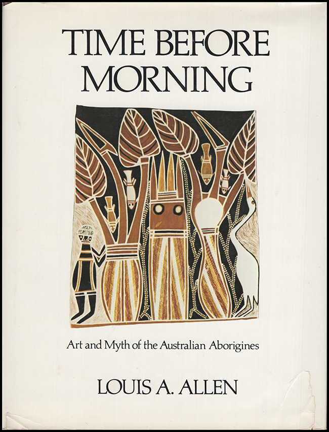 Allen, Louis A. - Time Before Morning: Art and Myth of the Australian Aborigines