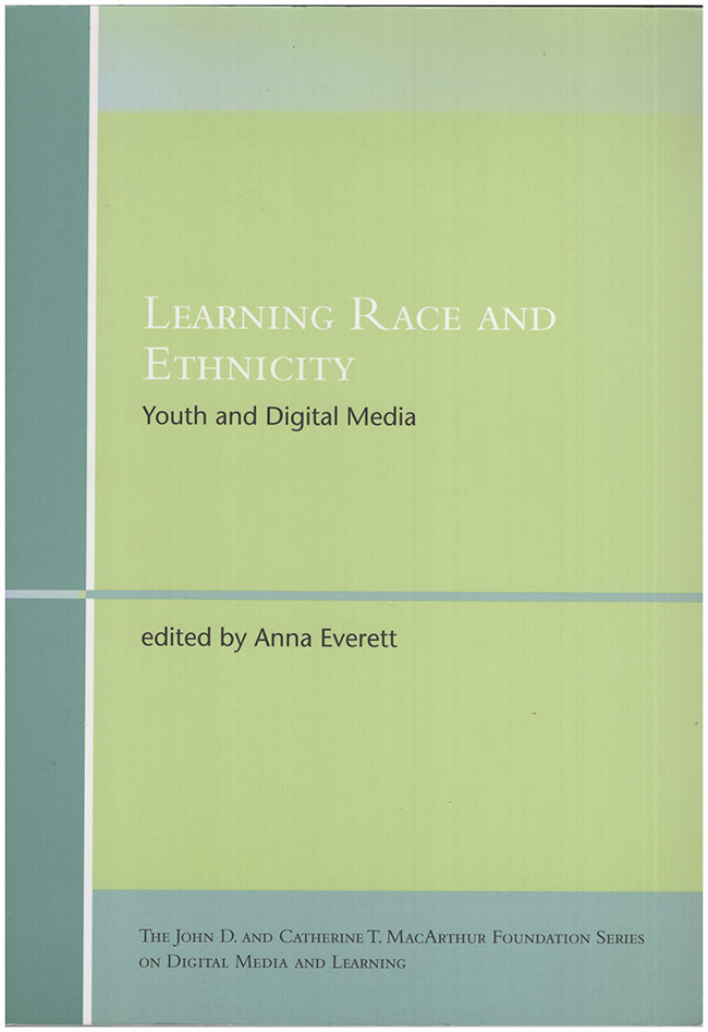 Everett, Anna (editor) - Learning Race and Ethnicity: Youth and Digital Media