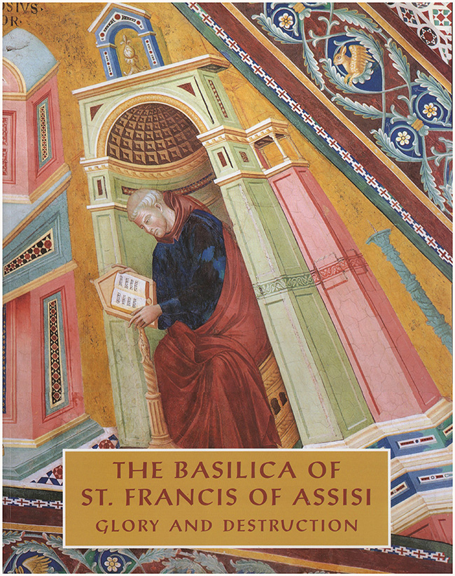 Bonsanti, Giorgio - The Basilica of Saint Francis of Assisi: Glory and Destruction
