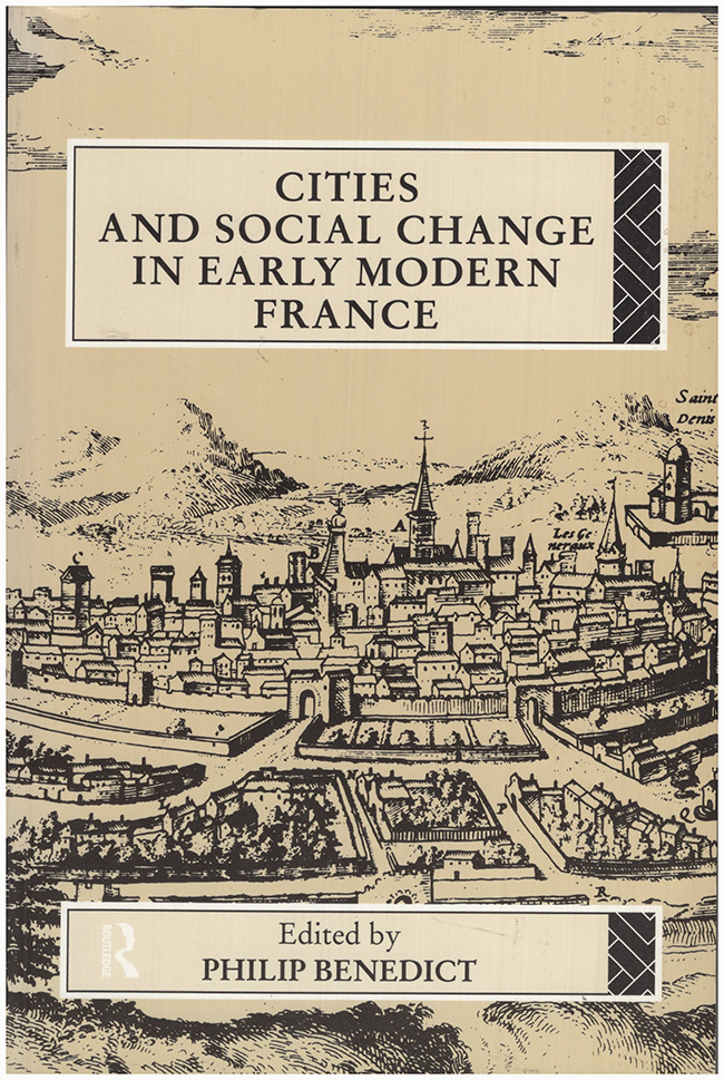 Benedict, Philip (editor) - Cities and Social Change in Early Modern France