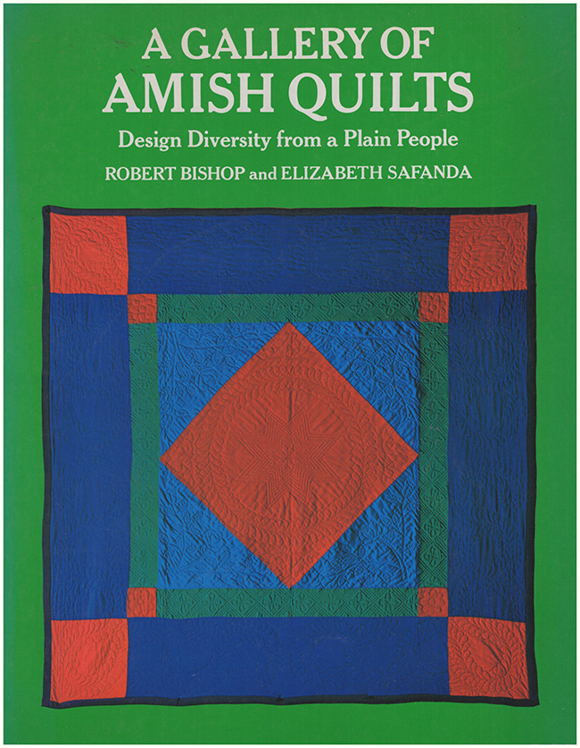 Bishop, Robert; Safanda, Elizabeth - A Gallery of Amish Quilts: Design Diversity from a Plain People