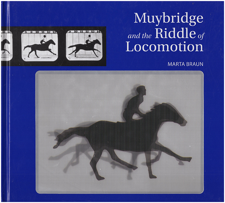Braun, Marta - Muybridge and the Riddle of Locomotion