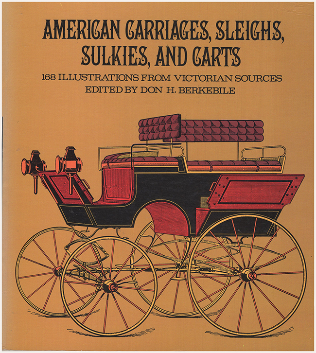 Berkebile, Don H. - American Carriages, Sleighs, Sulkies, and Carts: 168 Illustrations from Victorian Sources