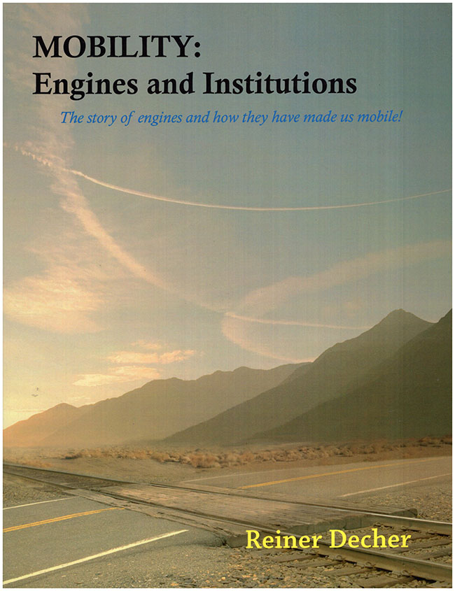 Decher, Reiner - Mobility: Engines and Institutions. The Story of Engines and How They Have Made Us Mobile!