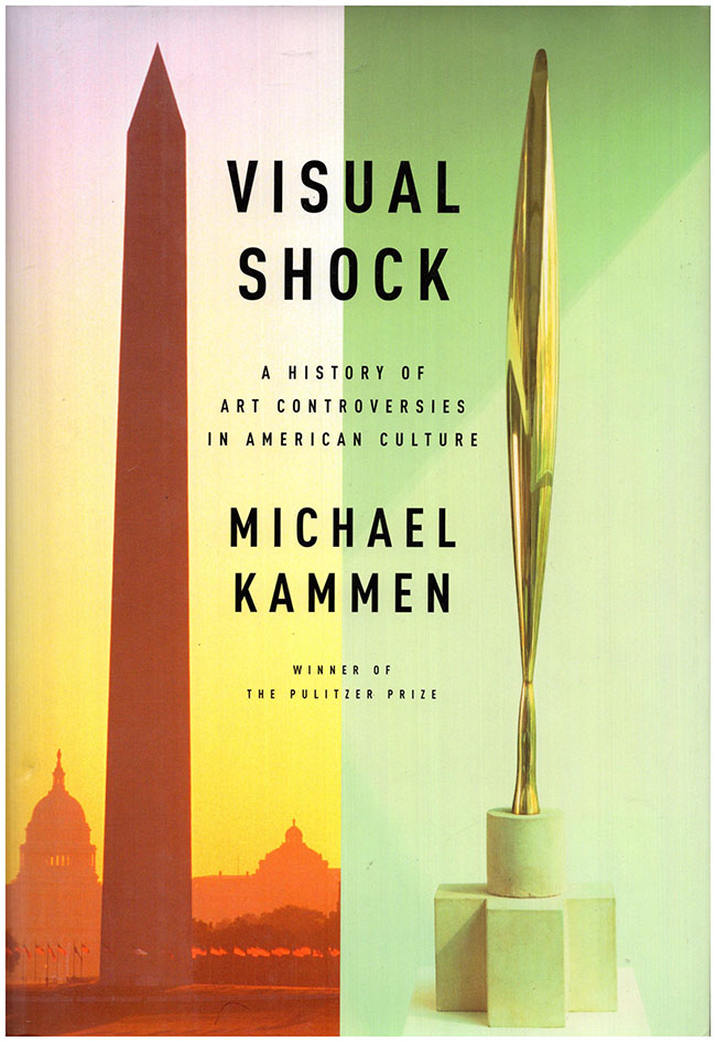 Kammen, Michael - Visual Shock: A History of Art Controversies in American Culture