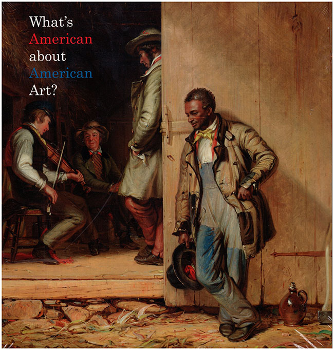Adams, Henry - What's American About American Art?: A Gallery Tour in the Cleveland Museum of Art