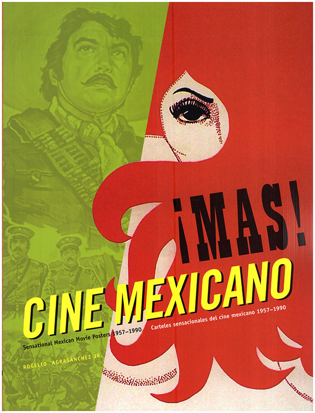 Agrasanchez, Rogelio Jr. - Mas Cine Mexicano / More Mexican Films: Sensational Mexican Movie Posters 1957-1990 (Bilingual Edition)