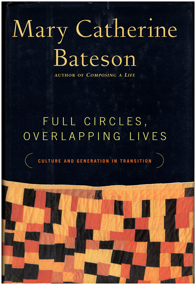 Bateson, Mary Catherine - Full Circles, Overlapping Lives: Culture and Generation in Transition
