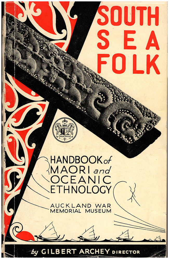 Archey, Gilbert - South Sea Folk: Handbook of Maori and Oceanic Ethnology (Aukland War Memorial Museum, 20th October, 1937)