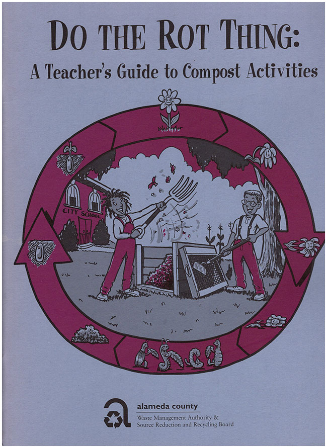 Alameda County Waste Management Authority - Do the Rot Thing: A Teacher's Guide to Compost Activities