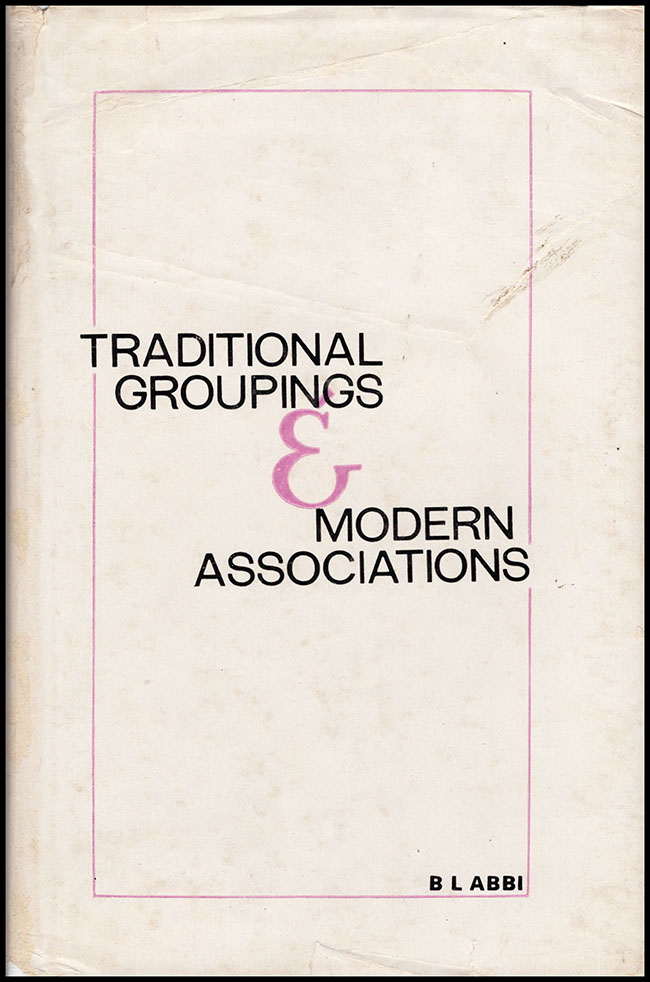 Abbi, B. L. - Traditional Groupings and Modern Associations: A Study of Changing Local Groups in Papua and New Guinea