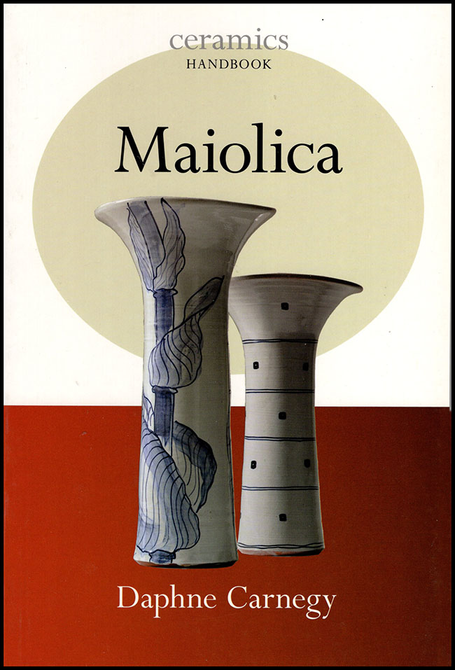 Carnegy, Daphne - Maiolica (Ceramics Handbook)
