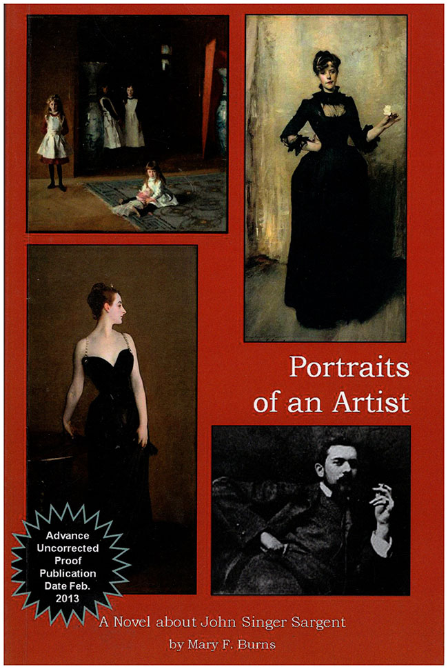 Burns, Mary F. - Portraits of an Artist: A Novel About John Singer Sargent