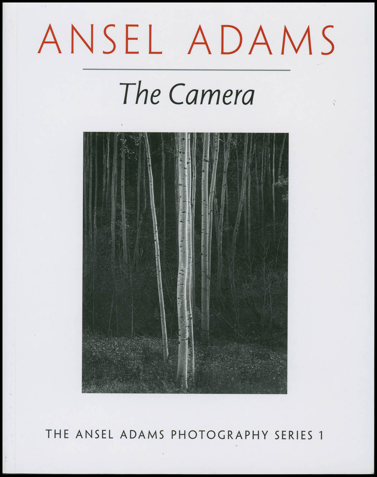 Adams, Ansel; Baker, Robert - The Camera (New Ansel Adams Photography Series, Book 1)