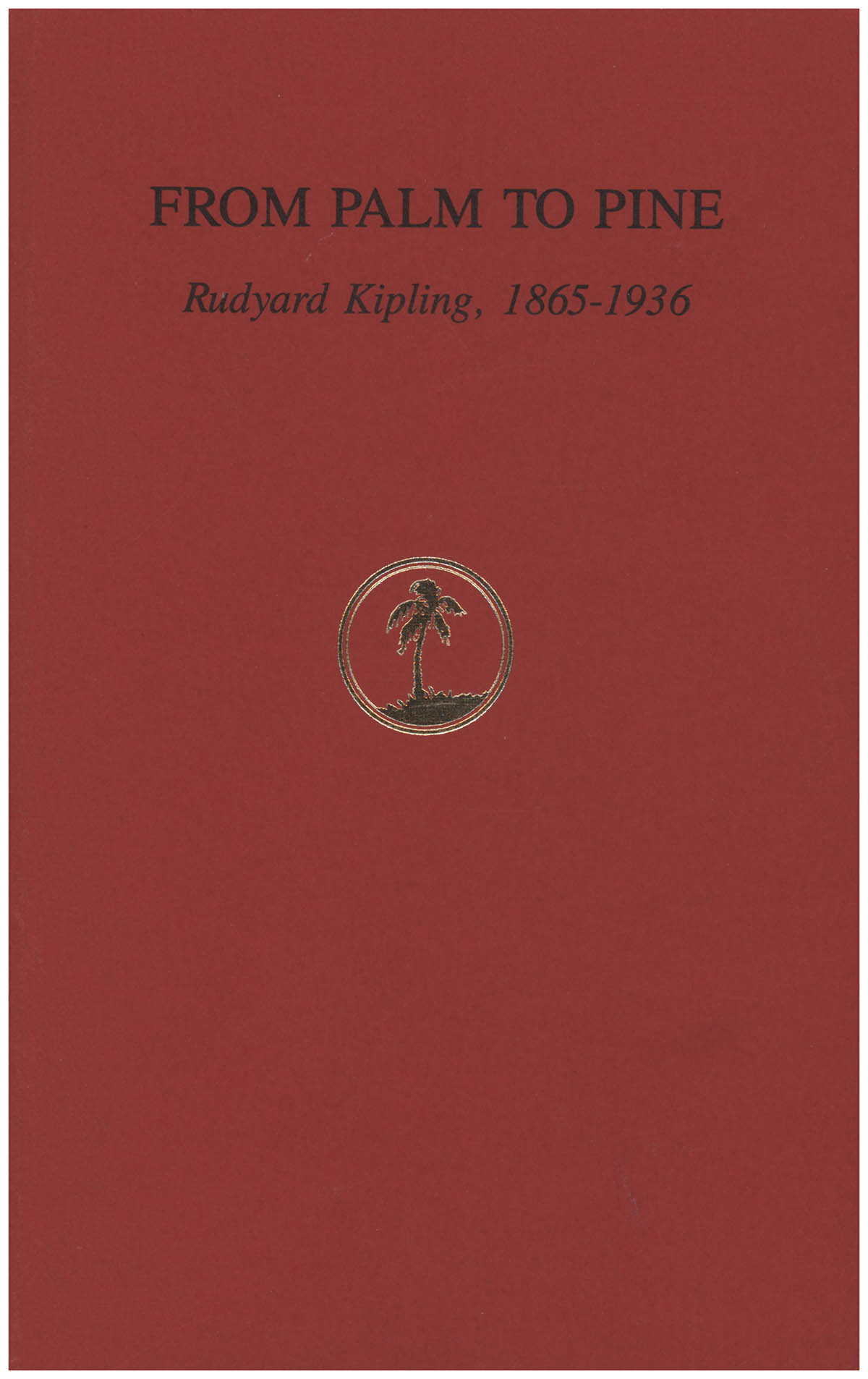 McCutchan, Corinne; Abraham, Mildred - From Palm to Pine: Rudyard Kipling, 1865-1936 (Exhibition Keepsake)