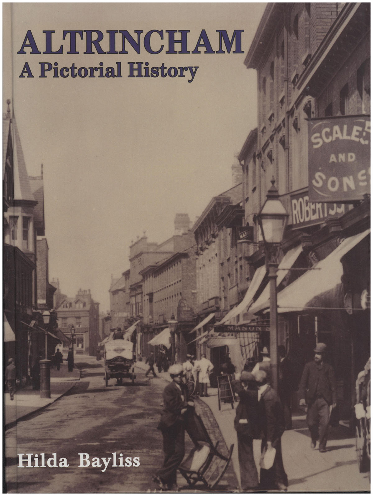 Bayliss, Hilda - Altrincham: A Pictorial History