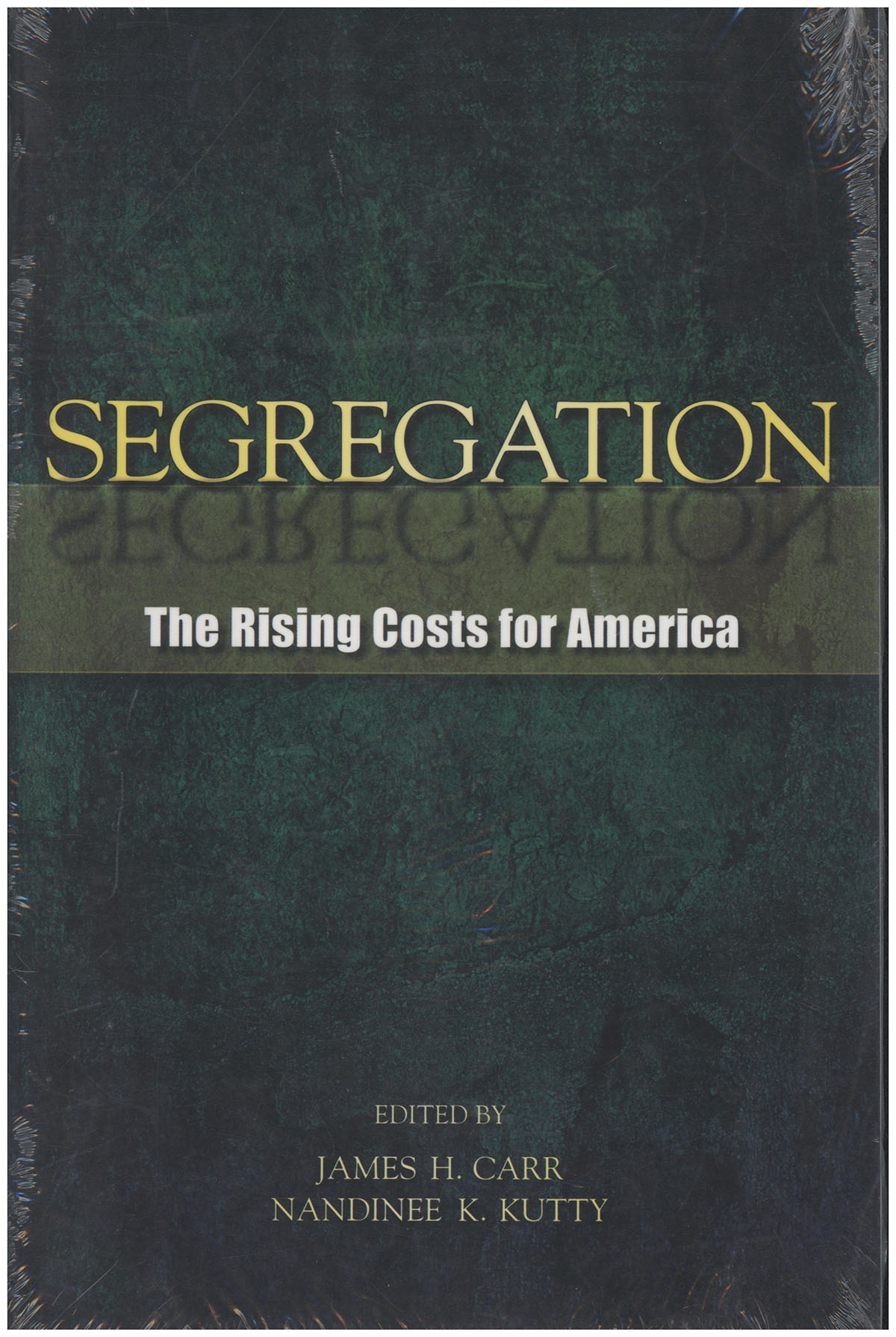 Carr, James H.; Kutty, Nandinee K. (editors) - Segregation: The Rising Costs for America