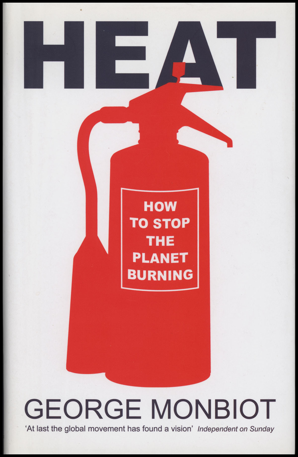 Monbiot, George - Heat: How to Stop the Planet Burning